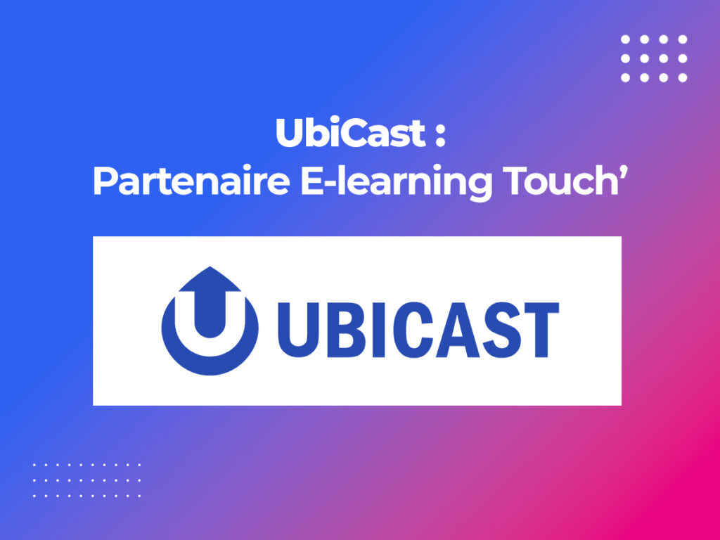 Ubicast partenaire E-learning Touch'