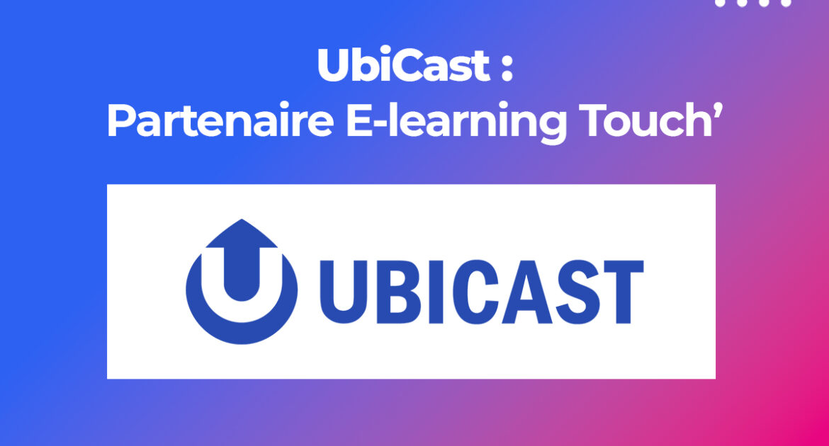 Ubicast partenaire E-learning Touch'