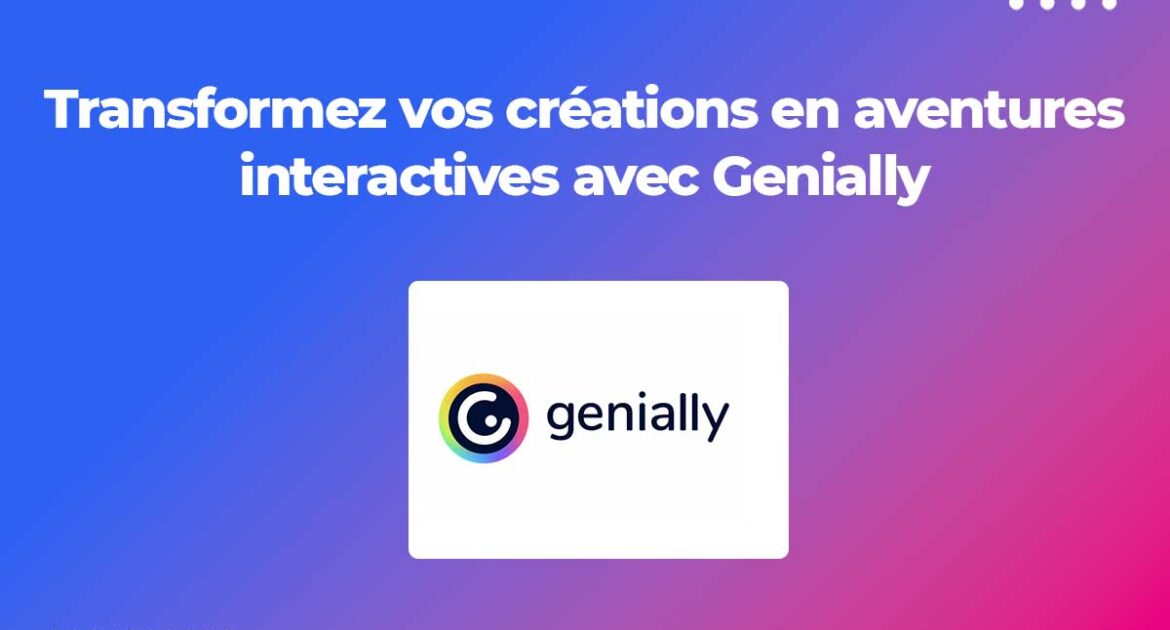 Transformez Vos Cr ations En Aventures Interactives Avec Genially E Transformez Vos Cr ations En Aventures Interactives Avec Genially E
